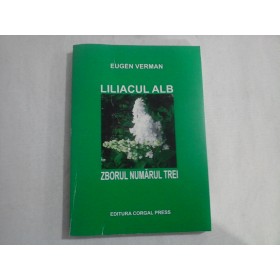   LILIACUL  ALB: ZBORUL  NUMARUL  TREI  -  Eugen  VERMAN   